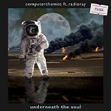 Computerchemist - Underneath The Soul Ft. Radioray