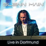 Glenn Main - Live In Dortmund