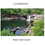 Futurewave - Water Cold Canyon