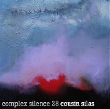 Cousin Silas - Complex Silence 28