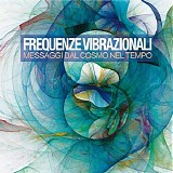 Frequenze Vibrazionali - Messaggi Dal Cosmo Nel Tempo