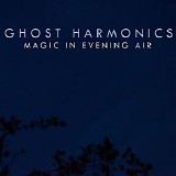 Ghost Harmonics - Magic In Evening Air