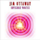 Ottaway Jim - Invisible Vortex