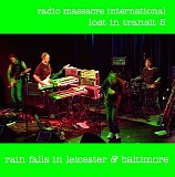 Radio Massacre International - Lost in Transit 5: Rain fall in Leicester & Baltimora