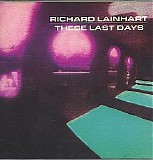 Lainhart Richard - These Last Days