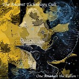 The Ancient Technology Cult - One Amongst The Fallen