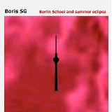 Boris S.G - Berlin School And Summer Eclipse