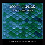 Lawlor Scott - The Year Of The Snake (The 2013 Compilation Set)