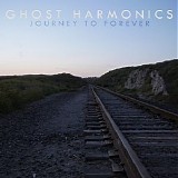 Ghost Harmonics - Journey To Forever