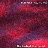 The Ambient Fish Society - Baikonur (192911-2100)
