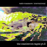 Radio Massacre International - The Maelstrom Tapes (Part 2)