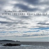 Baxter Bill - Where The Land Meets The Sea