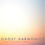 Ghost Harmonics - The Fading Light