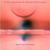 33 Tetragammon & Human Metronome - Spectral Solitude