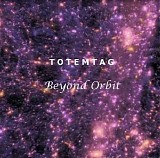 Totemtag - Beyond Orbit