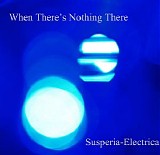 Susperia Electrica - When There's Nothing There
