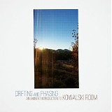 Kowalski Room - Drifting and Phasing (an Ambient Introduction to Kowalski Room)