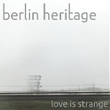 Berlin Heritage - Love Is Strange