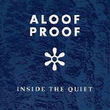 Aloof Proof - Inside The Quiet