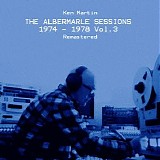 Martin Ken - The Albermarle Sessions Vol 3 1974 - 1978