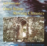 Greinke Jeff - Over ruins / Moving climates