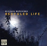 Bruckner Michael - Recycled Life