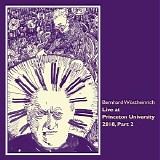 Wostheinrich Bernhard - Live At Princeton University 2018, Part 2