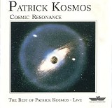 Kosmos Patrick - Cosmic Resonance: the Best of Patrick Kosmos - Live
