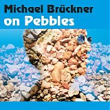 Bruckner Michael - On Pebbles