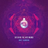 Hawkins Bart - Entering The Axis Mundi