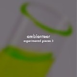 Ambienteer - Experimental Pieces 3