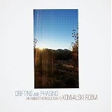 Kowalski Room - Drifting and Phasing - An ambient introduction to Kowalski Room