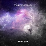 Tofustaggerbush - Outer Space