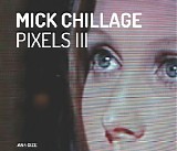 Chillage Mick - Pixels III