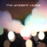 The Ambient Visitor - Six
