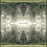 Alio Die - They Grow Layers of Life Within