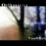 Orthonorma - Time 2 Wait