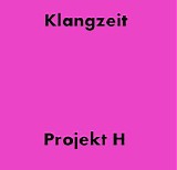 Klangzeit - Klangzeit - Projekt H