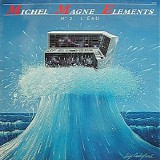 Magne Michel - Ã‰lÃ©ments No.2 'l'eau'