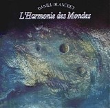 Blanchet Daniel - L'harmonie Des Mondes
