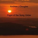 Douglas Andrew - Flight of the Song Glider