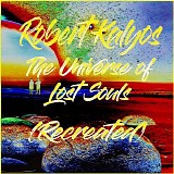 Kaylos Robert - The Universe of Lost Souls (Recreated)