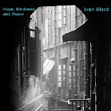 Black Ivan - Hope, Kindness And Peace