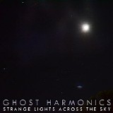 Ghost Harmonics - Strange Lights Across The Sky