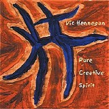 Hennegan Vic - Pure Creative Spirit