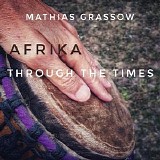 Grassow Mathias - Afrika Through The Times