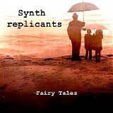 Synth Replicants - Fairy Tales