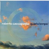 Cacciapaglia Roberto - Quarto Tempo