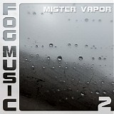 Mister Vapor - Fog Music 2