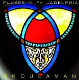 Skoulaman - Fluxes In Philadelphia